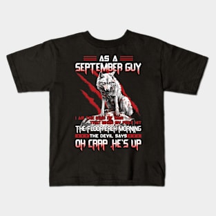 Wolf As A September Guy I Am The Kind Of Man That When My Feet Hit The Floor Each Morning The Devil Says Oh Crap Kids T-Shirt